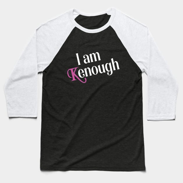 I am Kenough funny Baseball T-Shirt by l designs